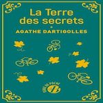LA TERRE DES SECRETS TOME 1 , Dartigolles Agathe
