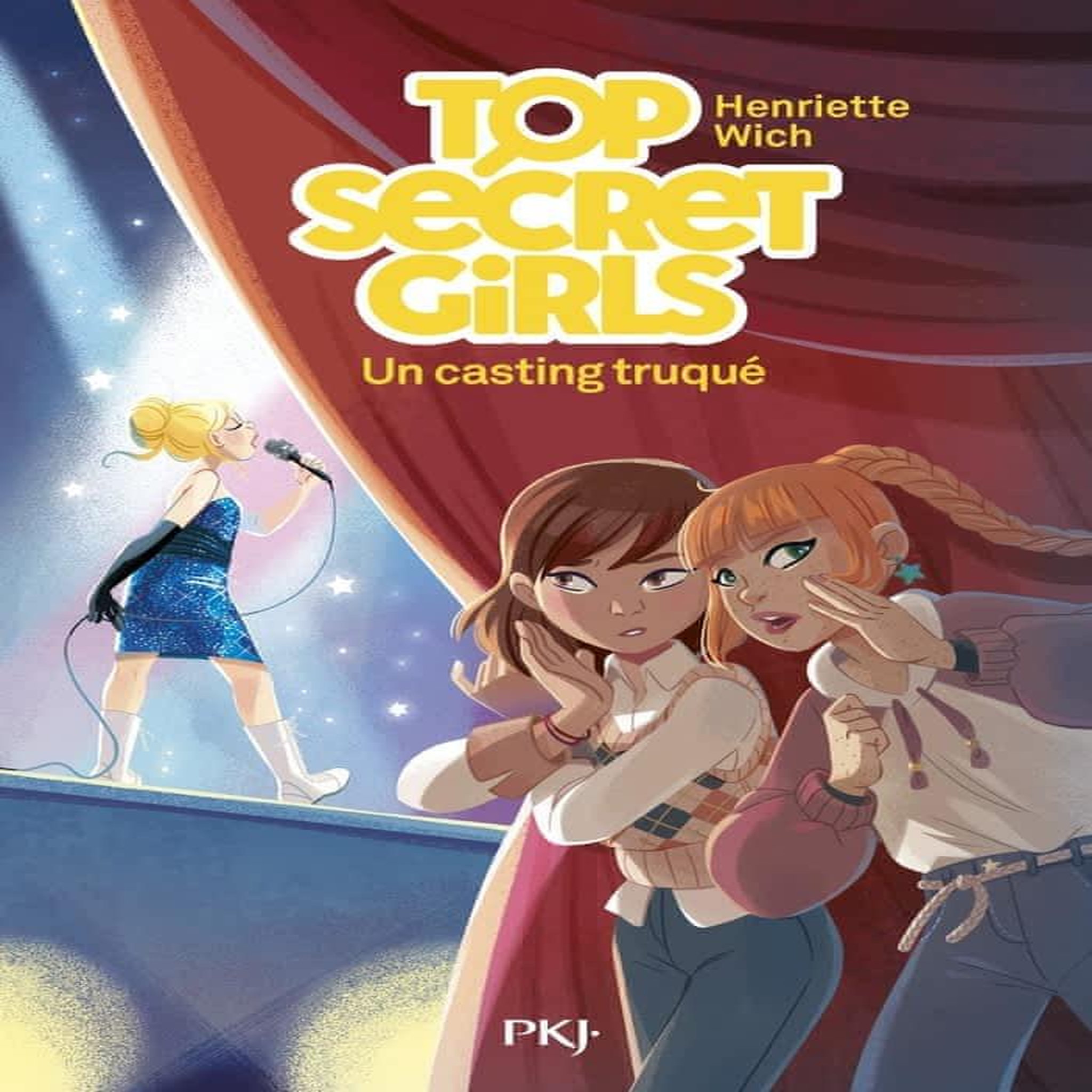 TOP SECRET GIRLS TOME 2 : UN CASTING TRUQUE, Wich Henriette