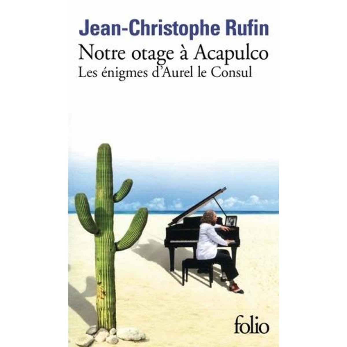 NOTRE OTAGE A ACAPULCO. LES ENIGMES D'AUREL LE CONSUL, Rufin Jean-Christophe
