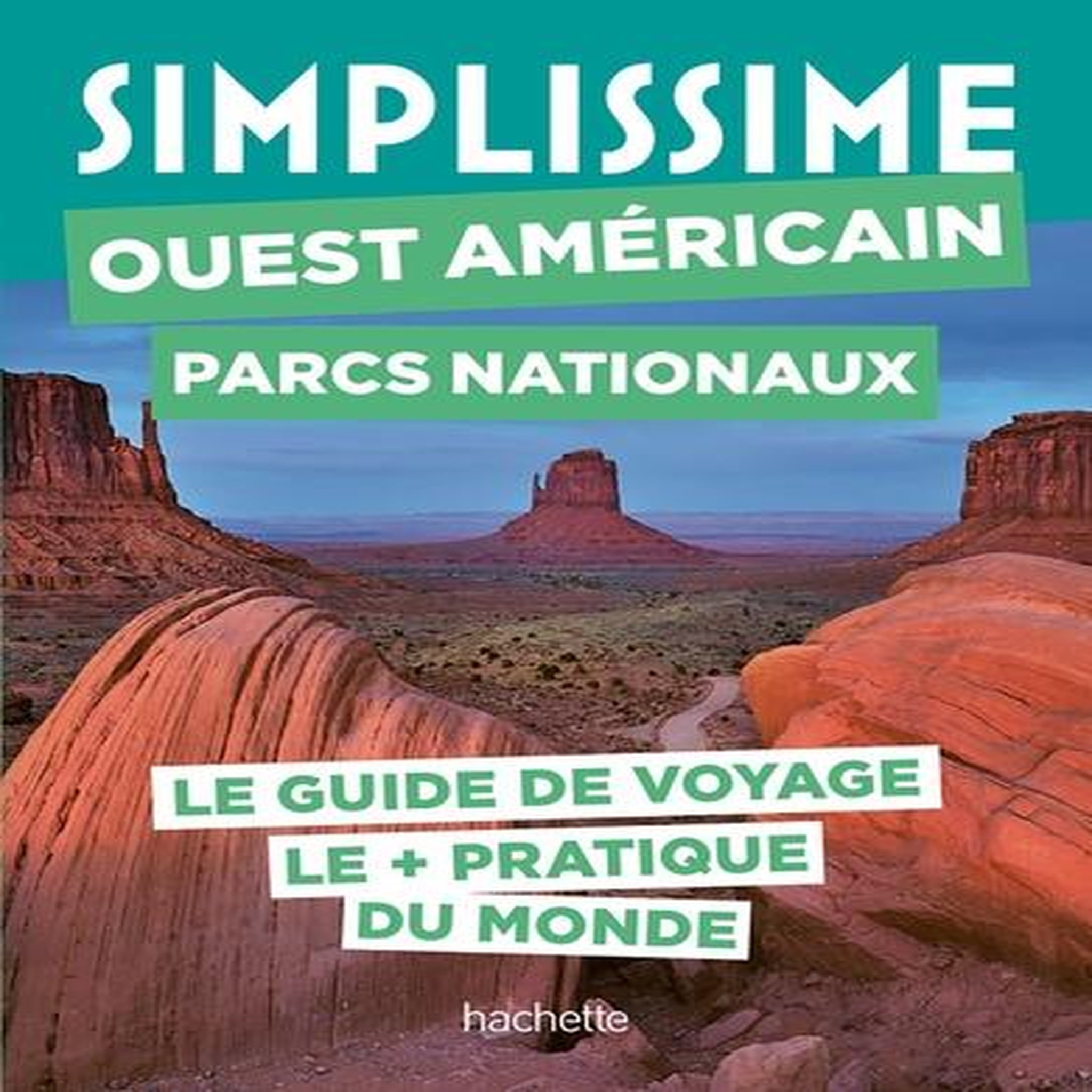 OUEST AMERICAIN PARCS NATIONAUX. LE GUIDE DE VOYAGE LE + PRATIQUE DU MONDE, Givord Delphine