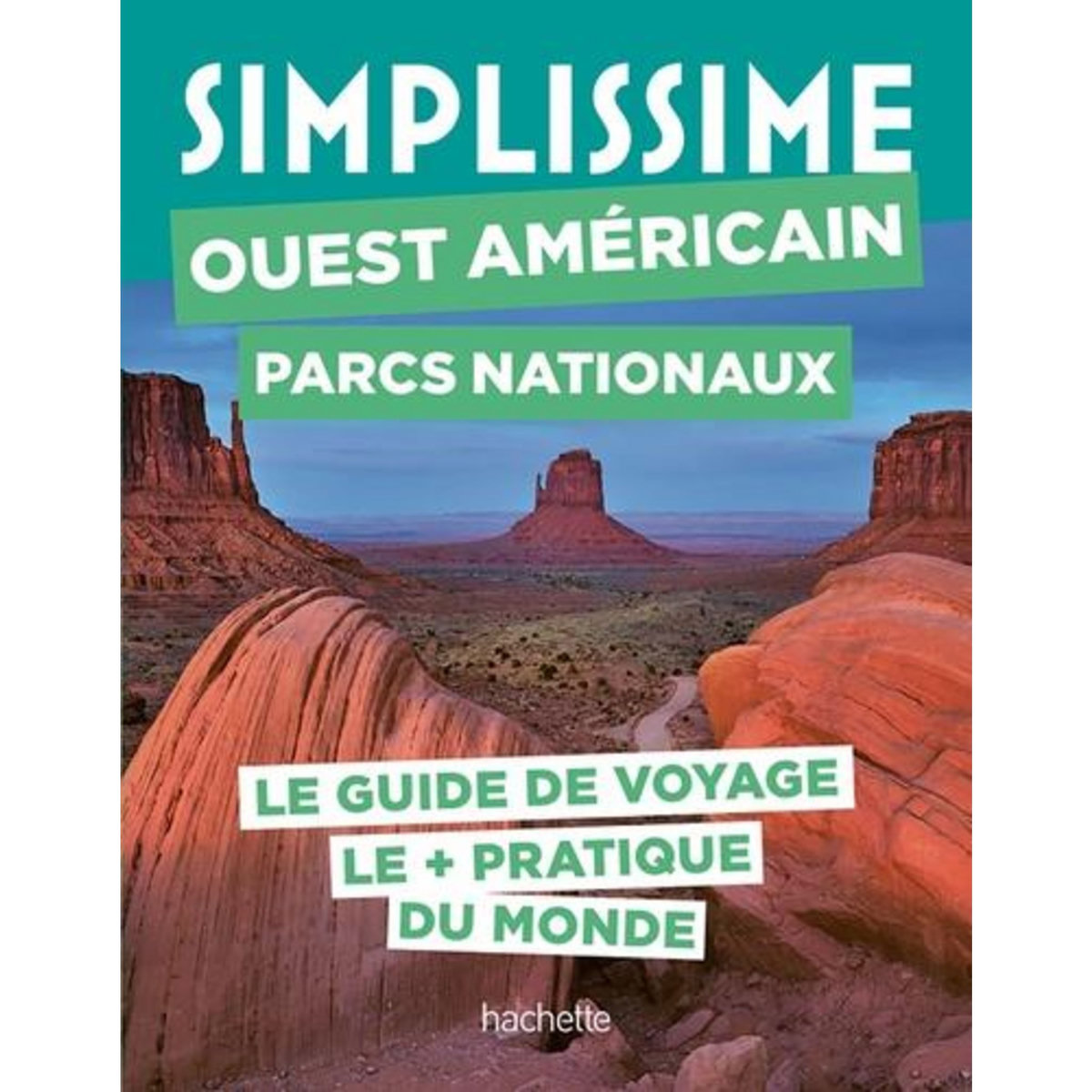 OUEST AMERICAIN PARCS NATIONAUX. LE GUIDE DE VOYAGE LE + PRATIQUE DU MONDE, Givord Delphine