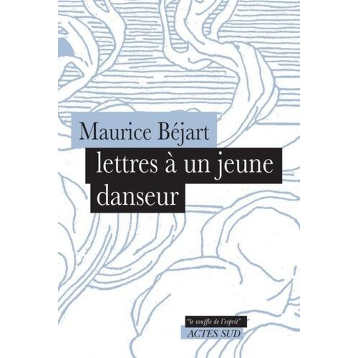 LETTRES A UN JEUNE DANSEUR, Béjart Maurice