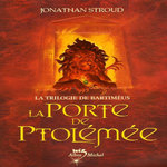LA TRILOGIE DE BARTIMEUS TOME 3 : LA PORTE DE PTOLEMEE, Stroud Jonathan