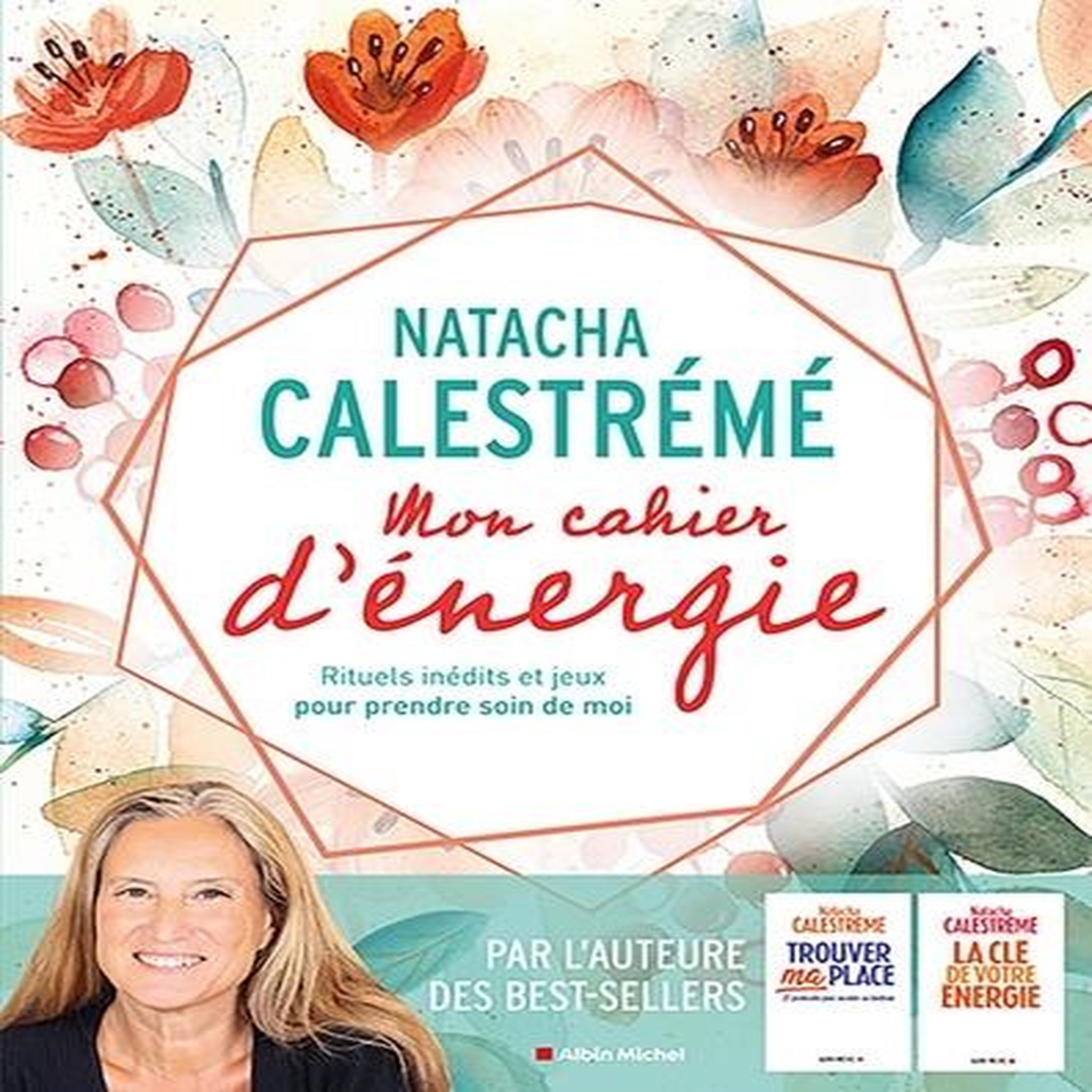 MON CAHIER D'ENERGIE. RITUELS INEDITS ET JEUX POUR PRENDRE SOIN DE MOI, Calestrémé Natacha
