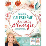 MON CAHIER D'ENERGIE. RITUELS INEDITS ET JEUX POUR PRENDRE SOIN DE MOI, Calestrémé Natacha