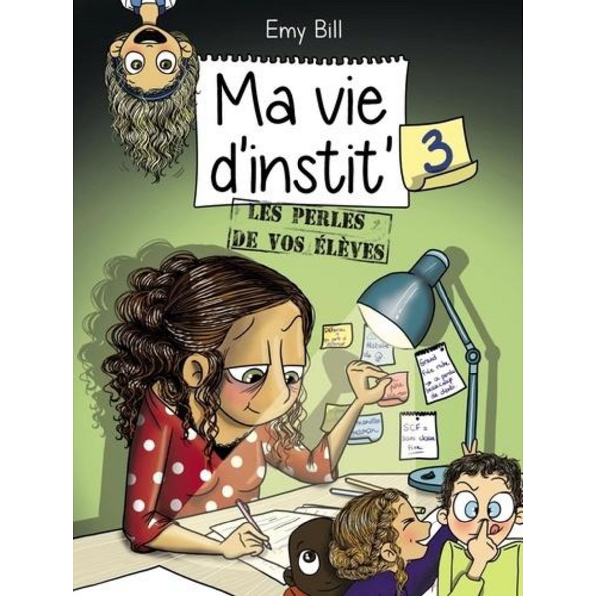 MA VIE D'INSTIT' TOME 3 , Bill Emy