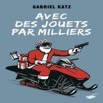 AVEC DES JOUETS PAR MILLIERS, Katz Gabriel