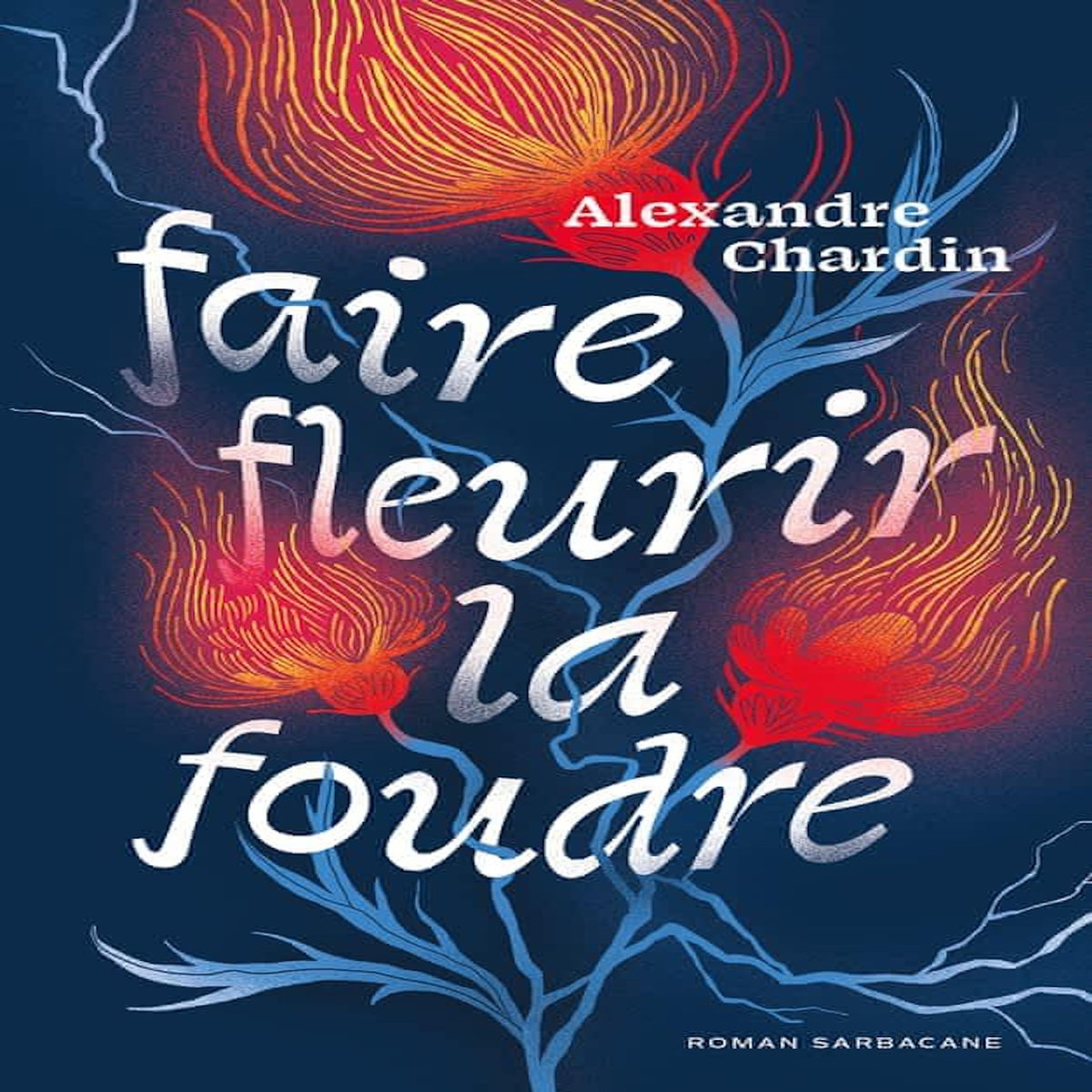 FAIRE FLEURIR LA FOUDRE, Chardin Alexandre