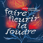 FAIRE FLEURIR LA FOUDRE, Chardin Alexandre