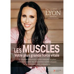 LES MUSCLES. VOTRE PLUS GRANDE FORCE VITALE, Lyon Gabrielle
