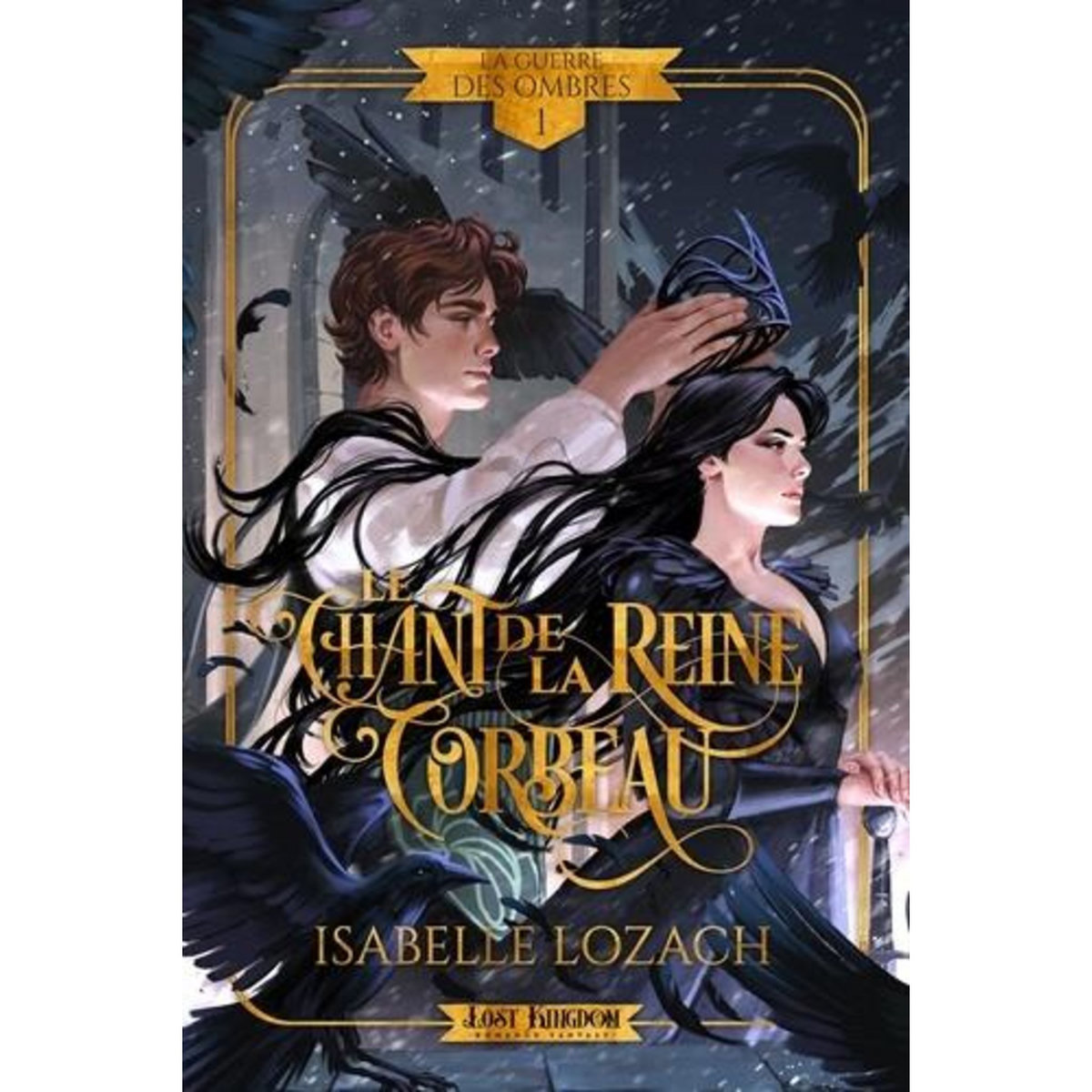 LA GUERRE DES OMBRES TOME 1 : LE CHANT DE LA REINE CORBEAU, Lozach Isabelle