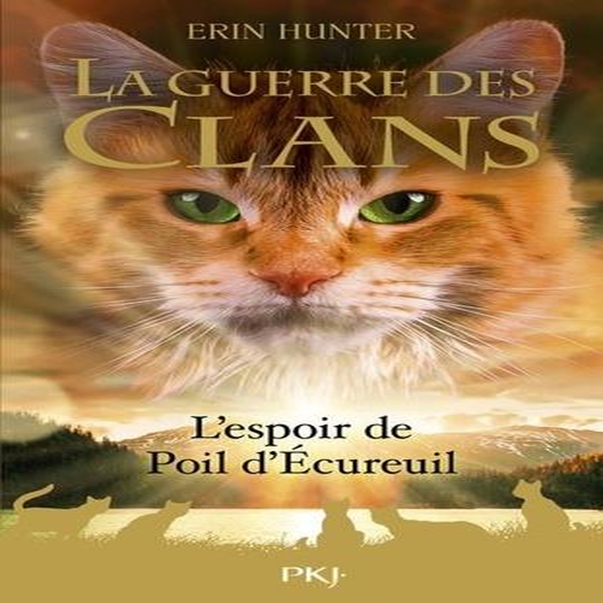 LA GUERRE DES CLANS (HORS-SERIE) : L'ESPOIR DE POIL D'ECUREUIL, Hunter Erin