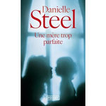 UNE MERE TROP PARFAITE, Steel Danielle