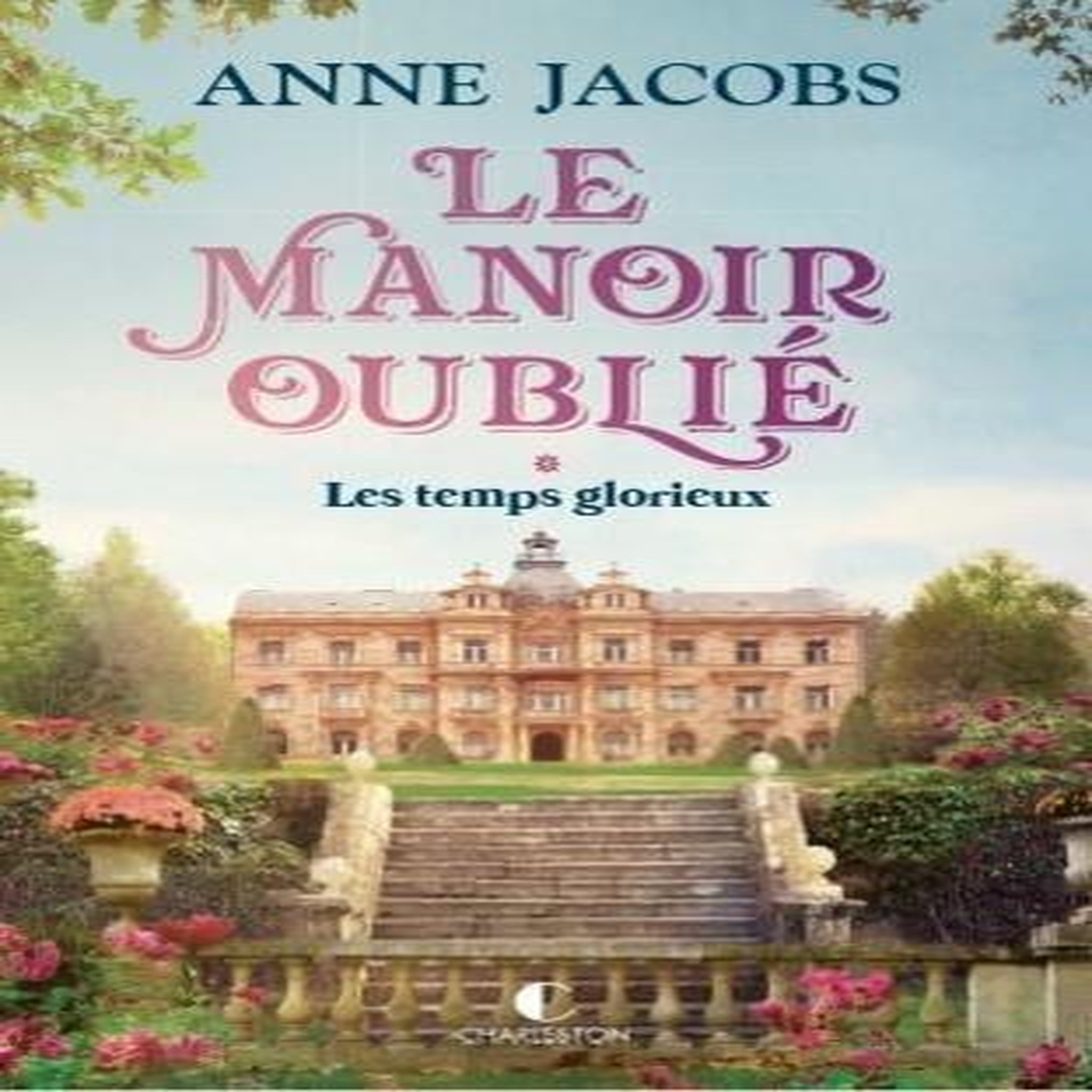 LE MANOIR OUBLIE TOME 1 : LES TEMPS GLORIEUX, Jacobs Anne