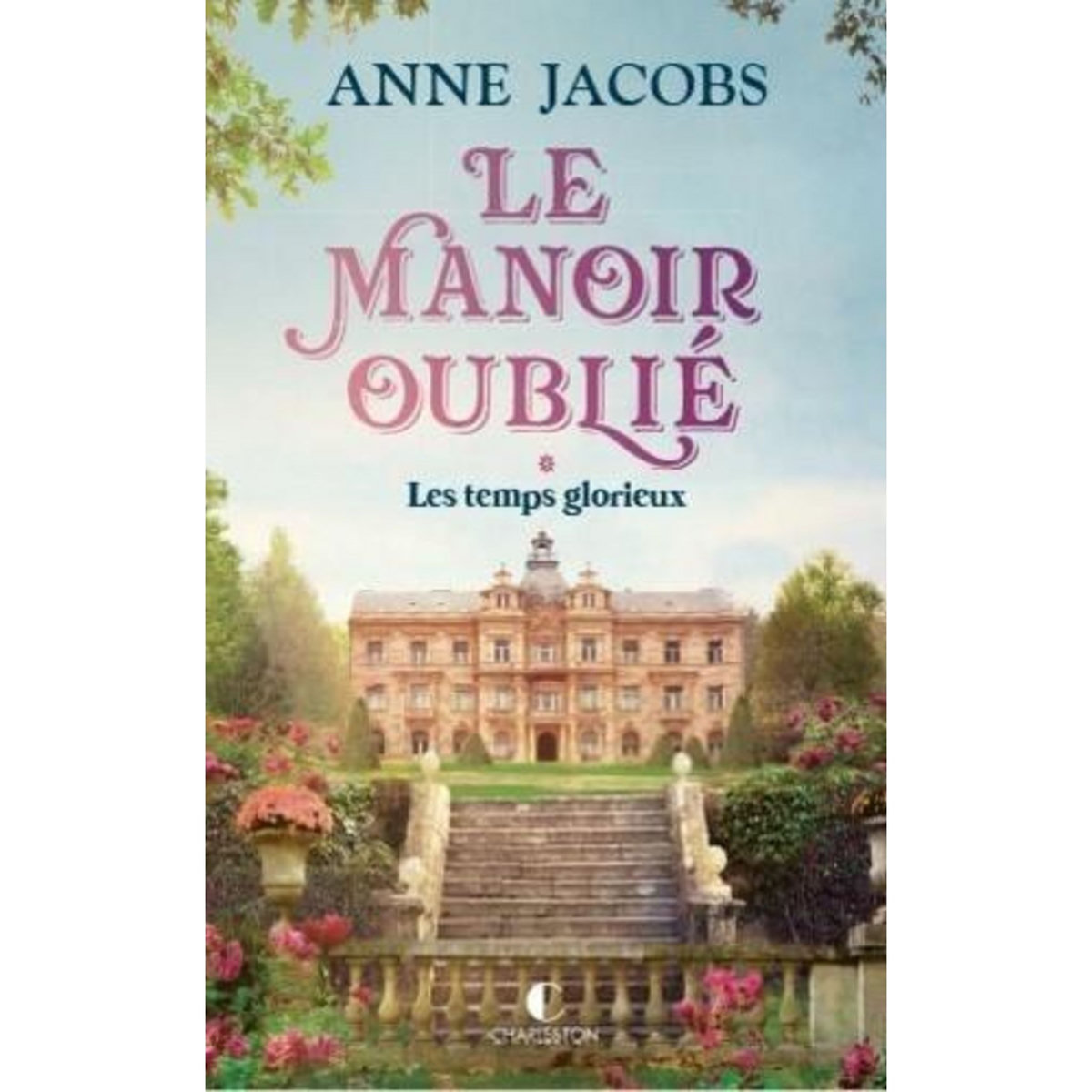 LE MANOIR OUBLIE TOME 1 : LES TEMPS GLORIEUX, Jacobs Anne