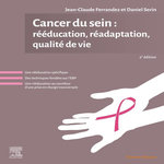 CANCER DU SEIN : REEDUCATION, READAPTATION, QUALITE DE VIE. 2E EDITION, Ferrandez Jean-Claude