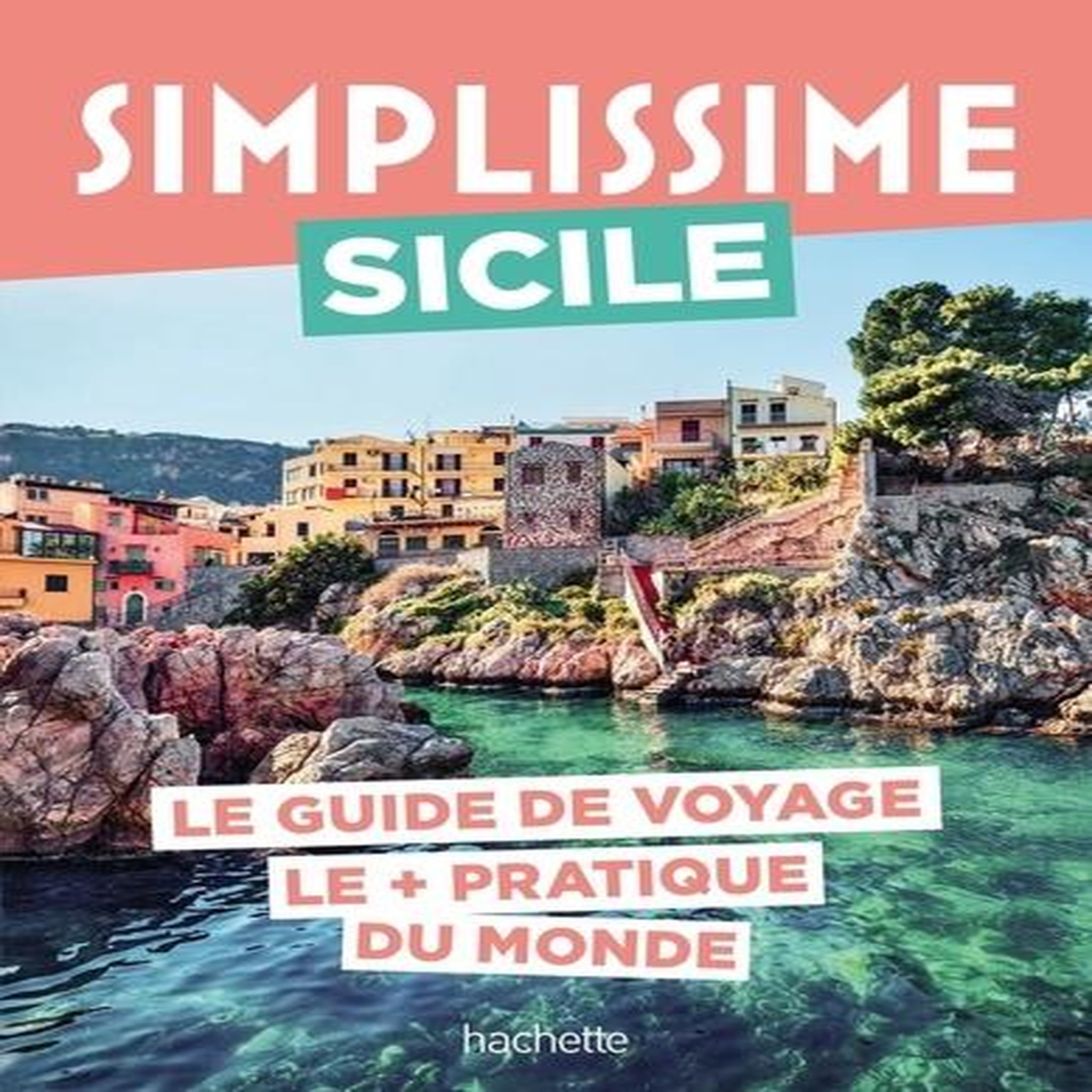 SICILE. LE GUIDE DE VOYAGE LE + PRATIQUE DU MONDE, Tournebize Lucie