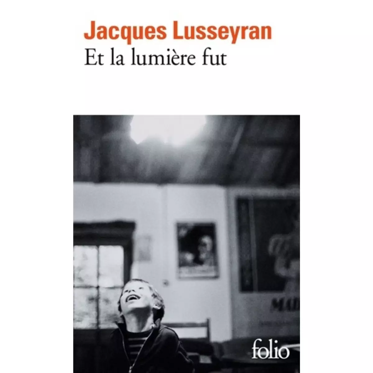  ET LA LUMIERE FUT, Lusseyran Jacques