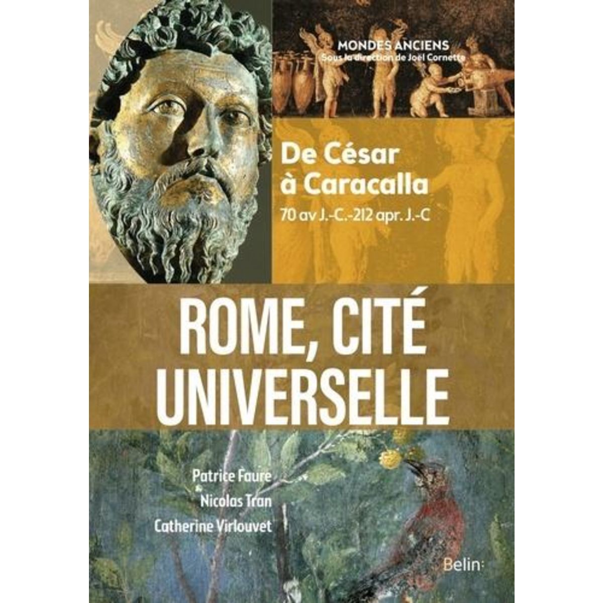 ROME, CITE UNIVERSELLE. DE CESAR A CARACALLA (70 AV J.-C.-212 APR. J.-C), Faure Patrice