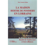 LA MAISON BERTHE DE POMMERY EN LORRAINE. LES MAISONS DU HOUX DE HENNECOURT, BAUDEL DE VAUDRECOURT ET LEURS ALLIANCES, Gateau-Leblanc Marc