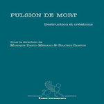 PULSION DE MORT. DESTRUCTION ET CREATIONS, David-Ménard Monique