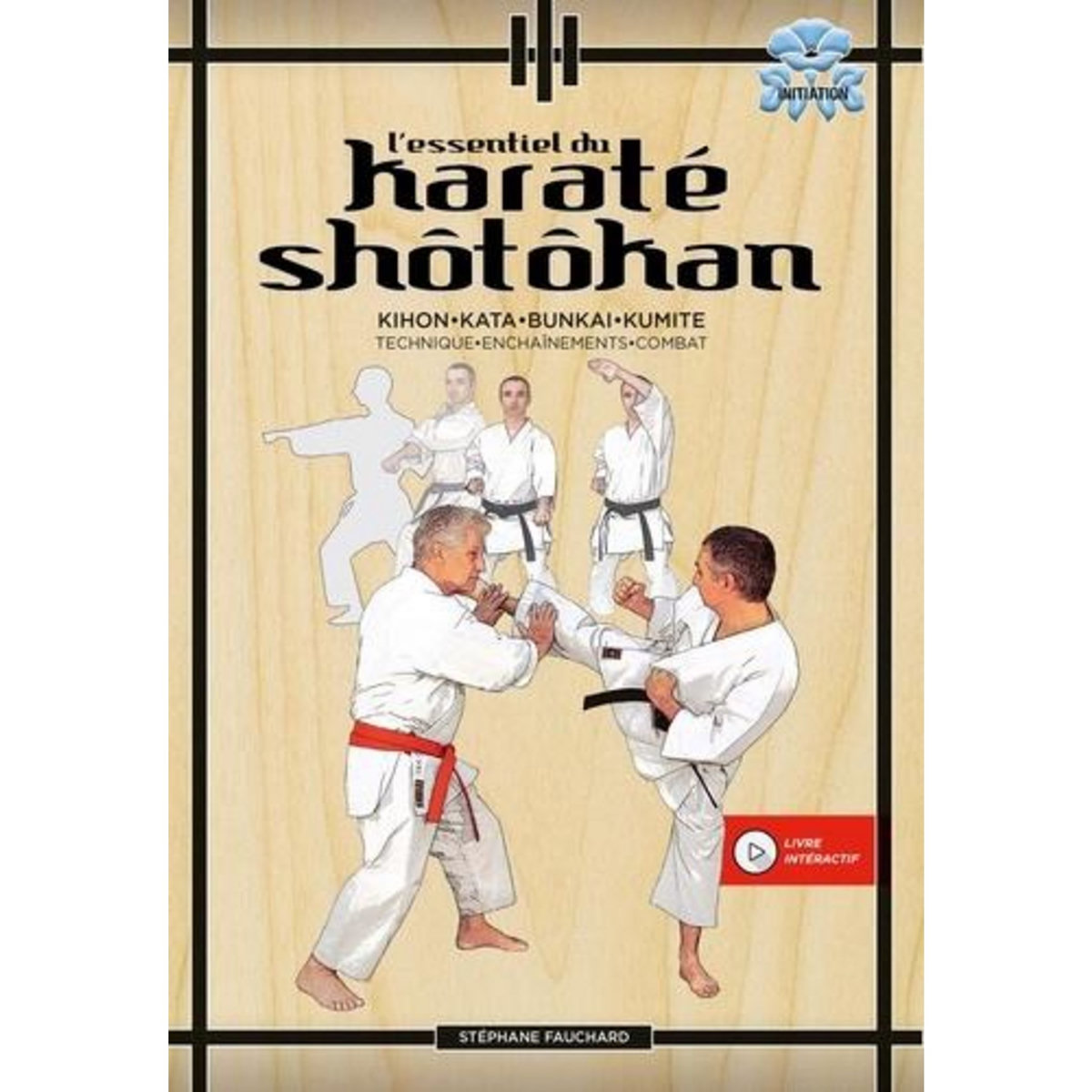 L'ESSENTIEL DU KARATE SHOTOKAN, Fauchard Stéphane