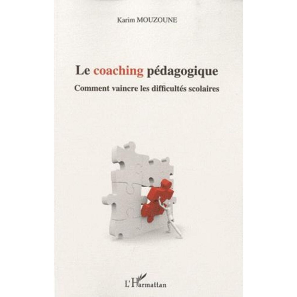 LE COACHING PEDAGOGIQUE. COMMENT VAINCRE LES DIFFICULTES SCOLAIRES, Mouzoune Karim