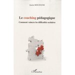 LE COACHING PEDAGOGIQUE. COMMENT VAINCRE LES DIFFICULTES SCOLAIRES, Mouzoune Karim