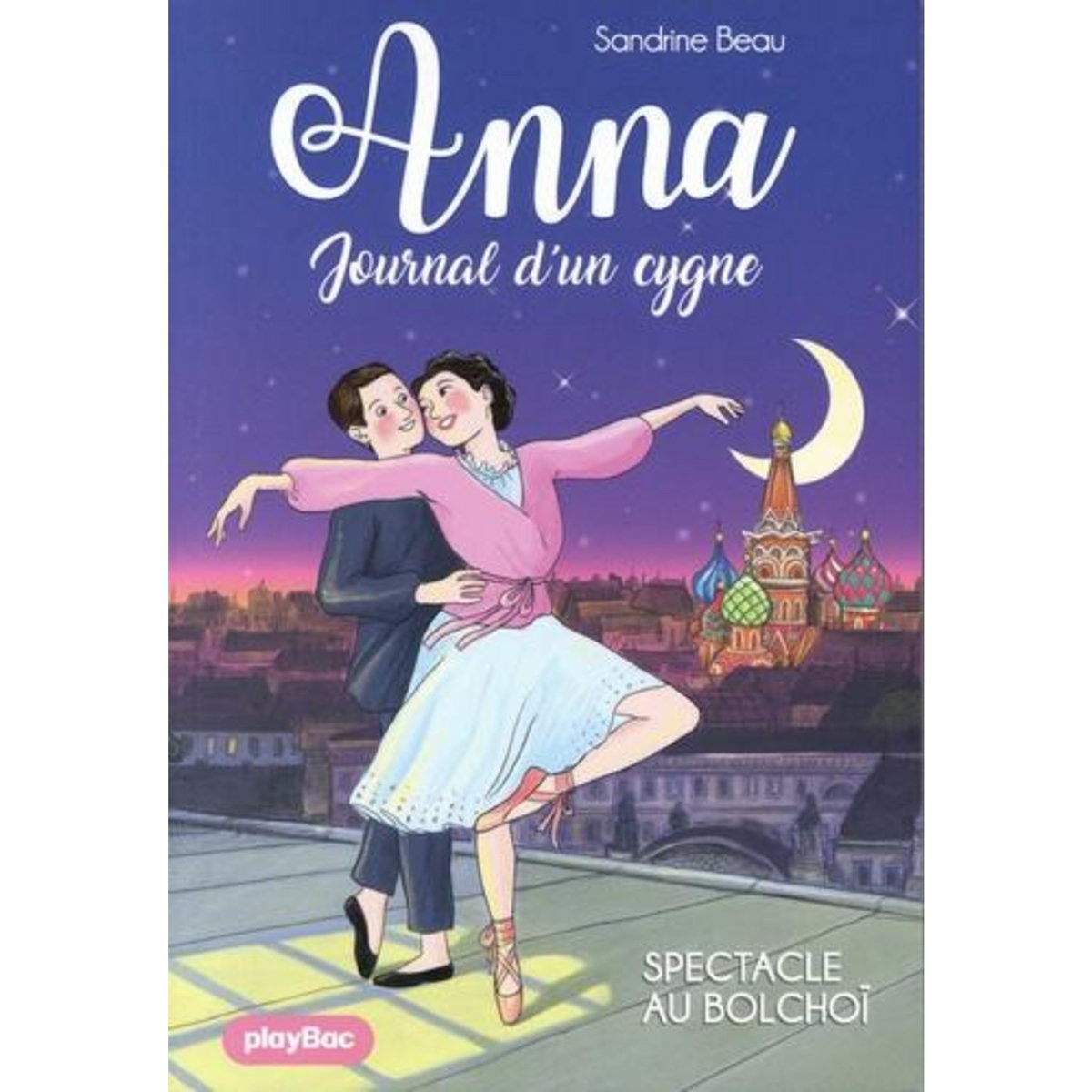 ANNA, JOURNAL D'UN CYGNE TOME 7 : SPECTACLE AU BOLCHOI, Beau Sandrine