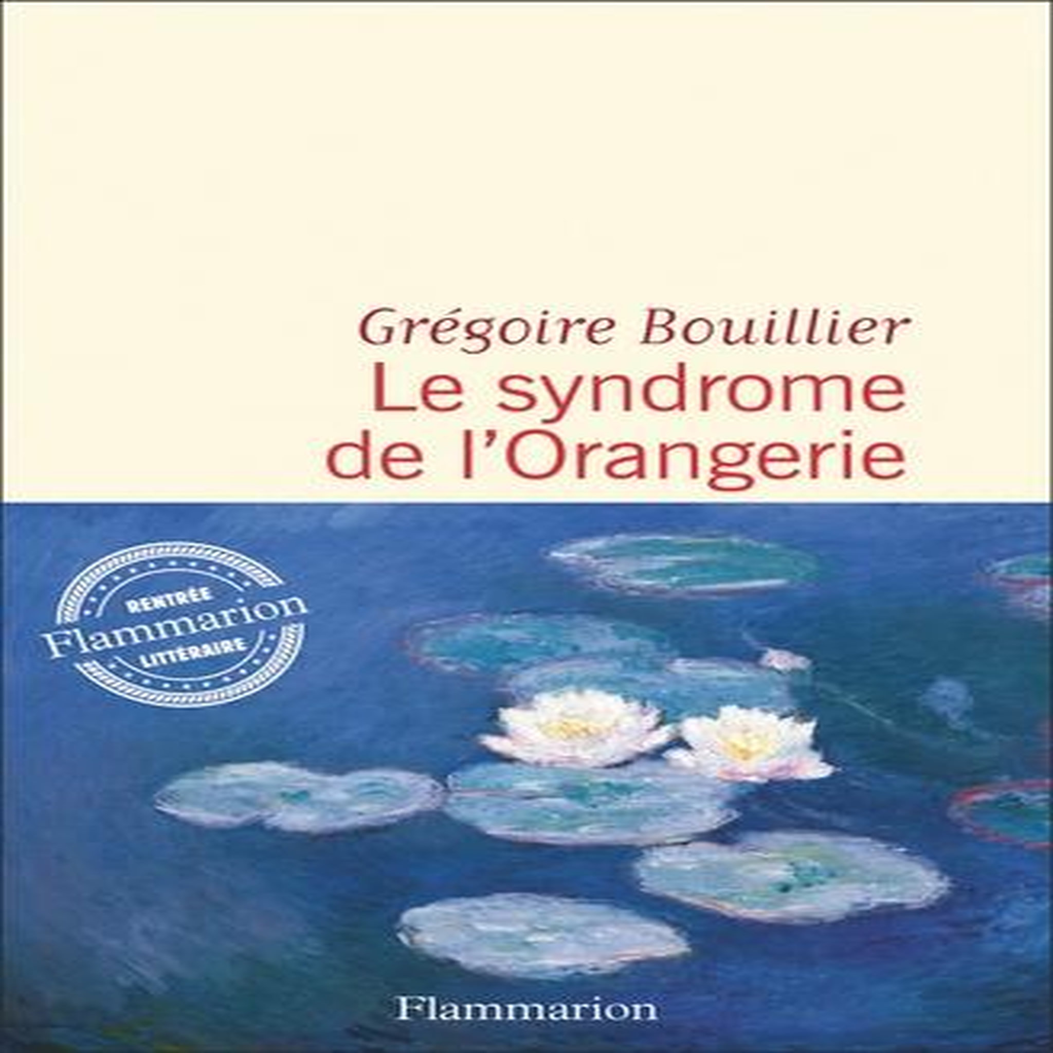 LE SYNDROME DE L'ORANGERIE, Bouillier Grégoire