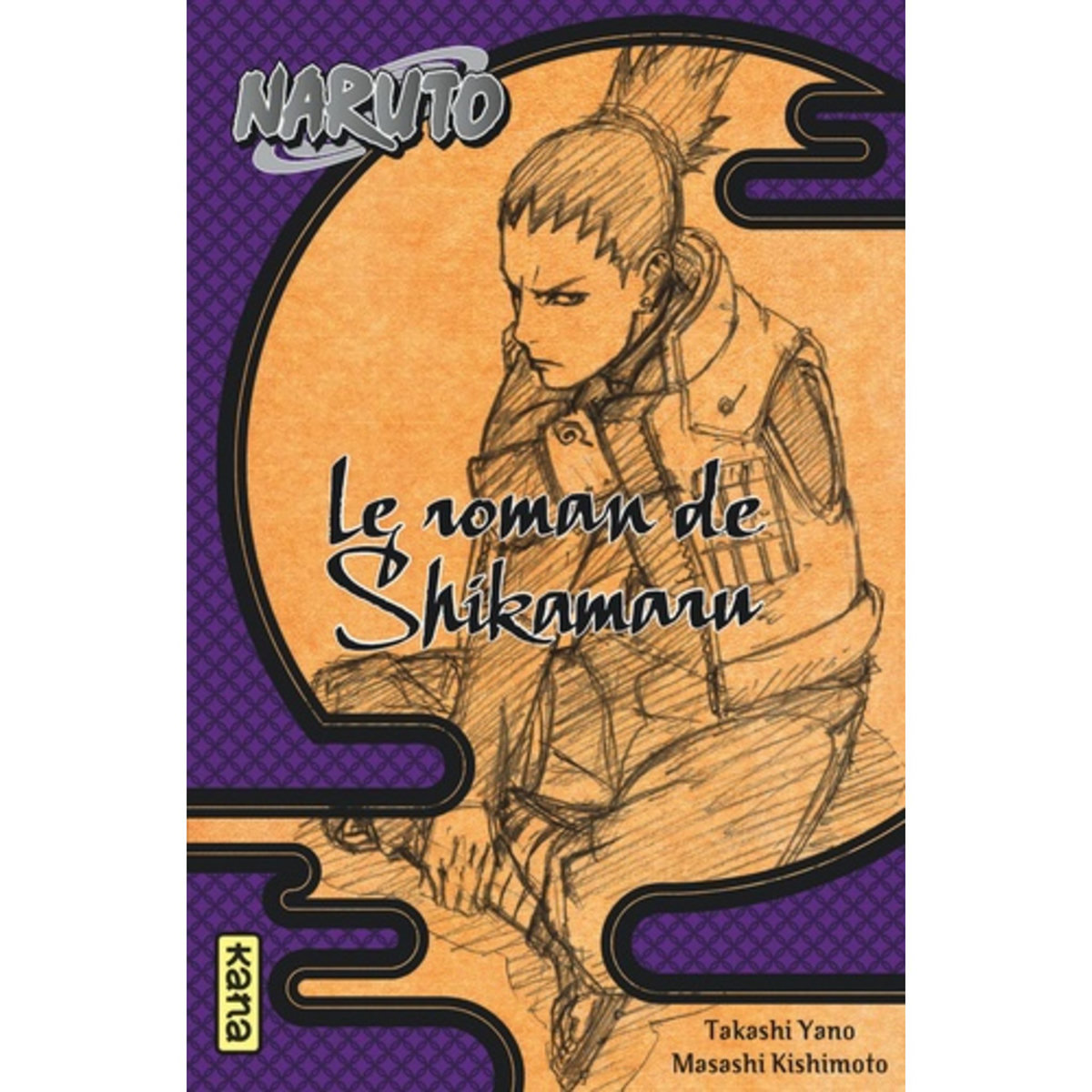  NARUTO : LE ROMAN DE SHIKAMARU, Yano Takashi