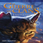 LA GUERRE DES CLANS (CYCLE 1) TOME 2 : A FEU ET A SANG, Hunter Erin