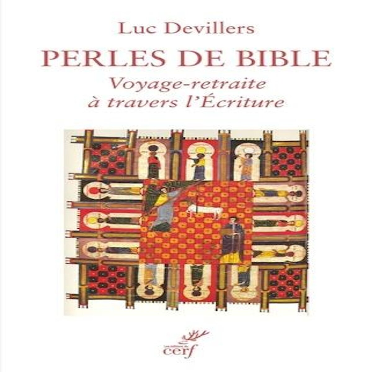 PERLES DE BIBLE. VOYAGE-RETRAITE A TRAVERS L'ECRITURE, Devillers Luc