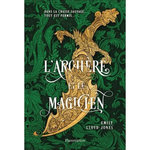 L'ARCHERE ET LE MAGICIEN, Lloyd-Jones Emily
