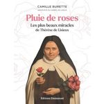 PLUIE DE ROSES. LES PLUS BEAUX MIRACLES DE THERESE DE LISIEUX, Burette Camille