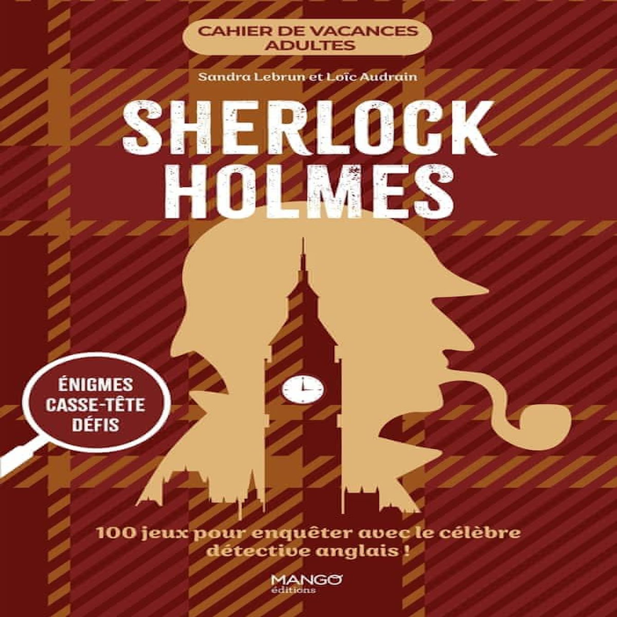 CAHIER DE VACANCES ADULTES SHERLOCK HOLMES. 100 JEUX POUR ENQUETER AVEC LE CELEBRE DETECTIVE ANGLAIS !, Lebrun Sandra