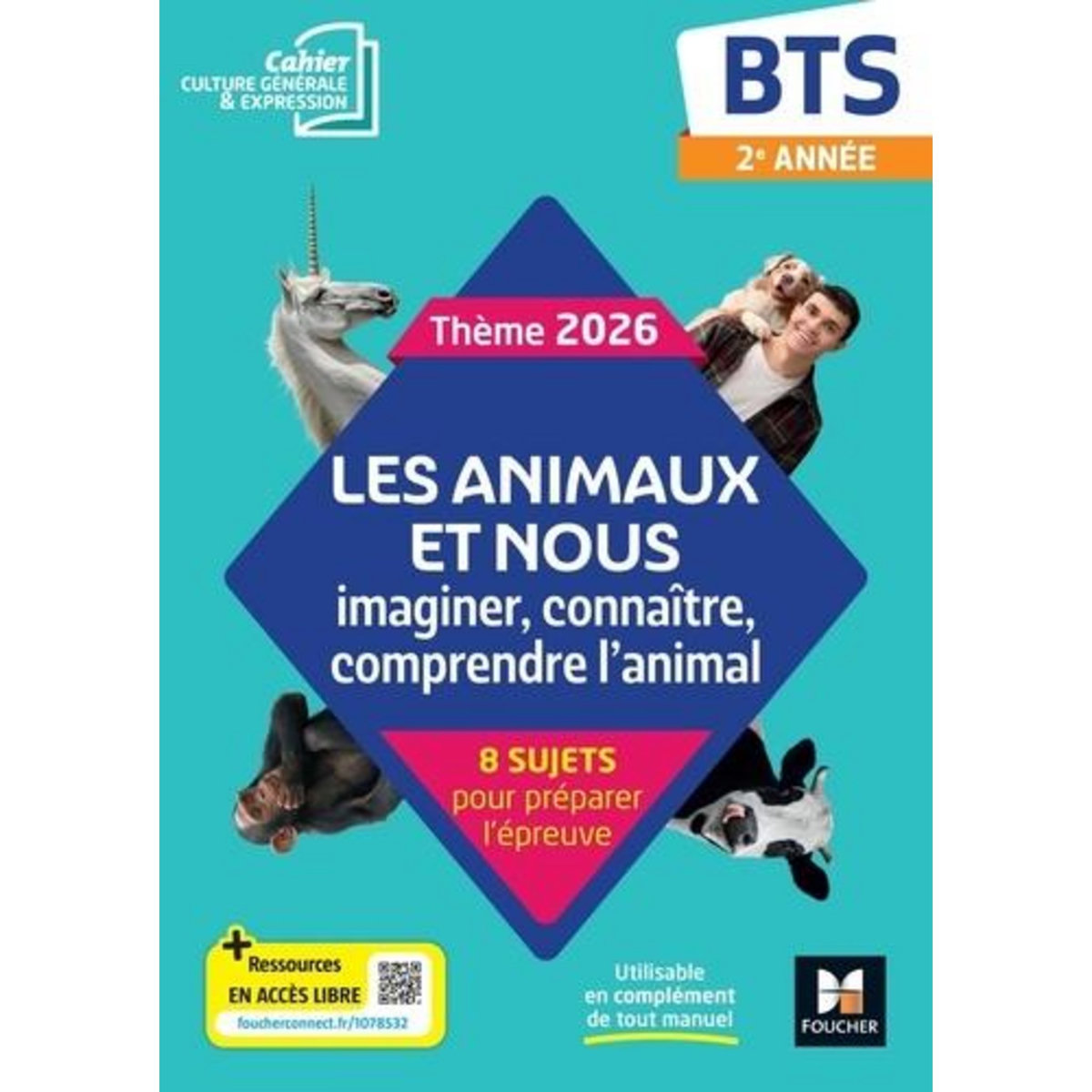 CAHIER CULTURE GENERALE & EXPRESSION BTS 2E ANNEE. LES ANIMAUX ET NOUS : IMAGINER, CONNAITRE, COMPRENDRE L'ANIMAL, 8 SUJETS POUR PREPARER L'EPREUVE, EDITION 2025, Chudy Aline