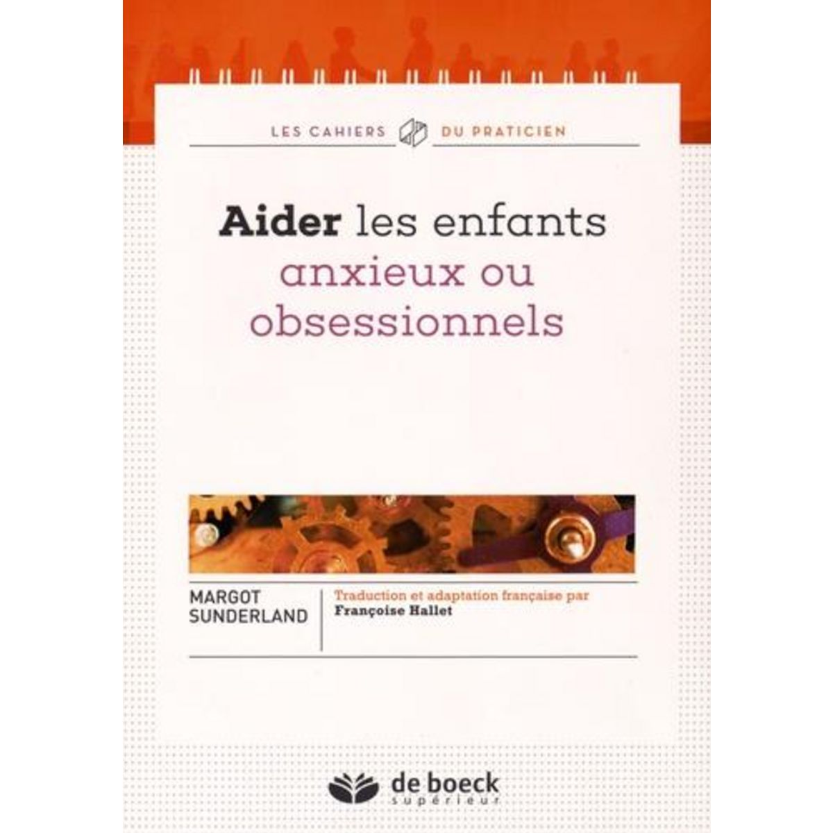 AIDER LES ENFANTS QUI SONT ANXIEUX OU OBSESSIONNELS, Sunderland Margot