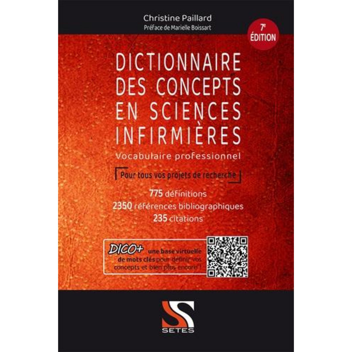 DICTIONNAIRE DES CONCEPTS EN SCIENCES INFIRMIERES. VOCABULAIRE PROFESSIONNEL DE LA RELATION SOIGANT-SOIGNE, 7E EDITION, Paillard Christine
