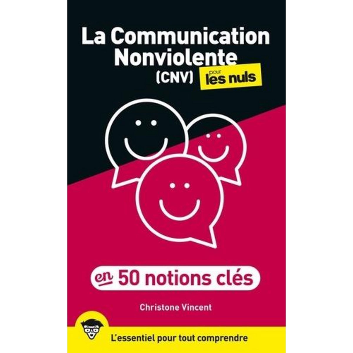 LA COMMUNICATION NONVIOLENTE (CNV) POUR LES NULS EN 50 NOTIONS CLES, Vincent Christone