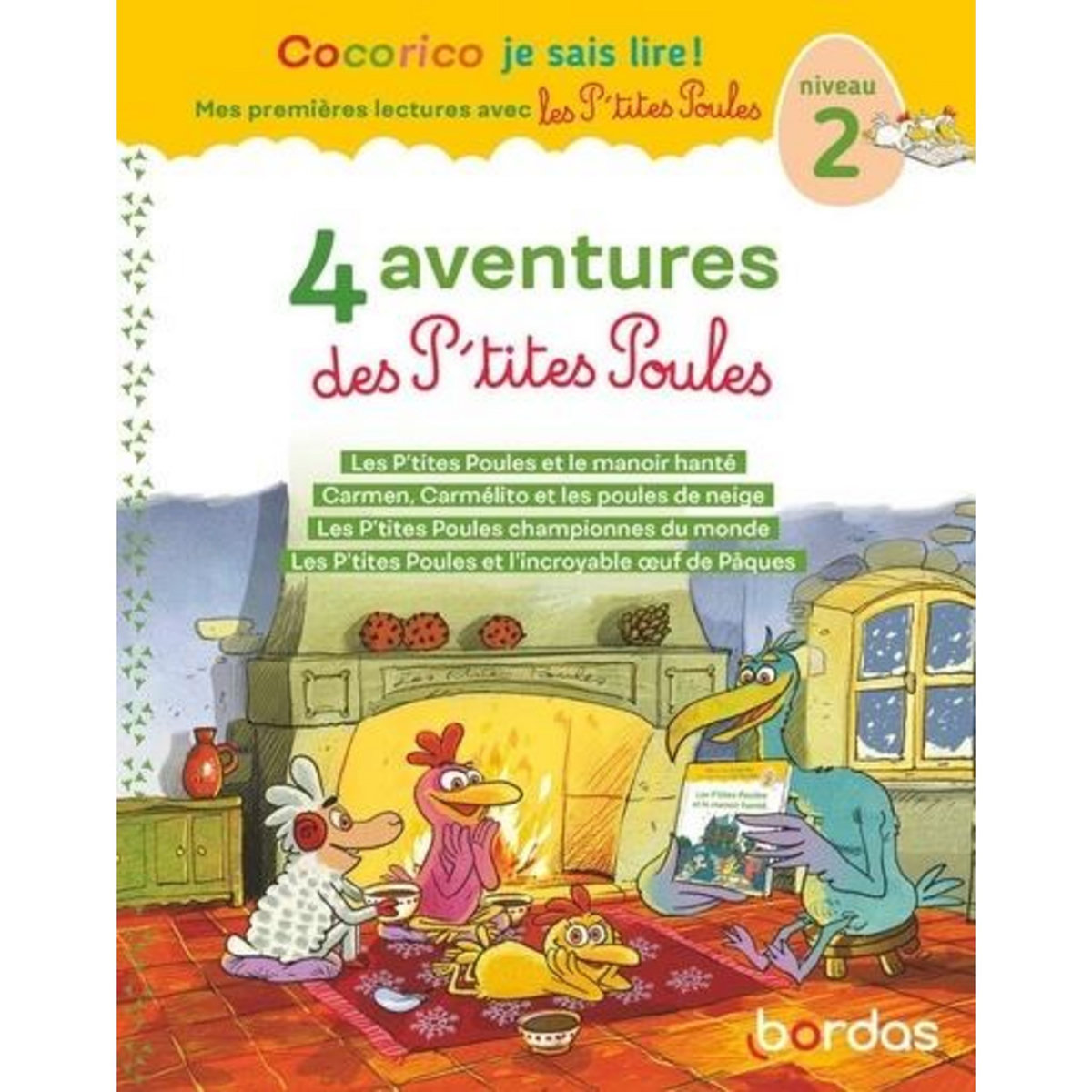 4 AVENTURES P'TITES POULES. NIVEAU 2. LES P'TITES POULES ET LE MANOIR HANTE ; CARMEN, CARMELITO ET LES POULES DE NEIGE ; LES P'TITES POULES CHAMPIONNES DU MONDE ; LES P'TITES POULES ET L'INCROYABLE OEUF DE PAQUES, Olivier Marie-Christine