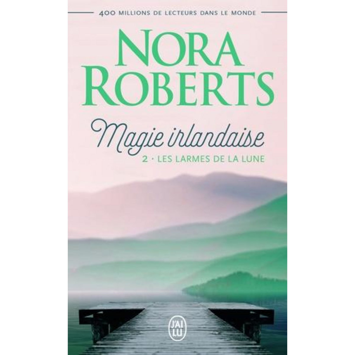 MAGIE IRLANDAISE TOME 2 : LES LARMES DE LA LUNE, Roberts Nora