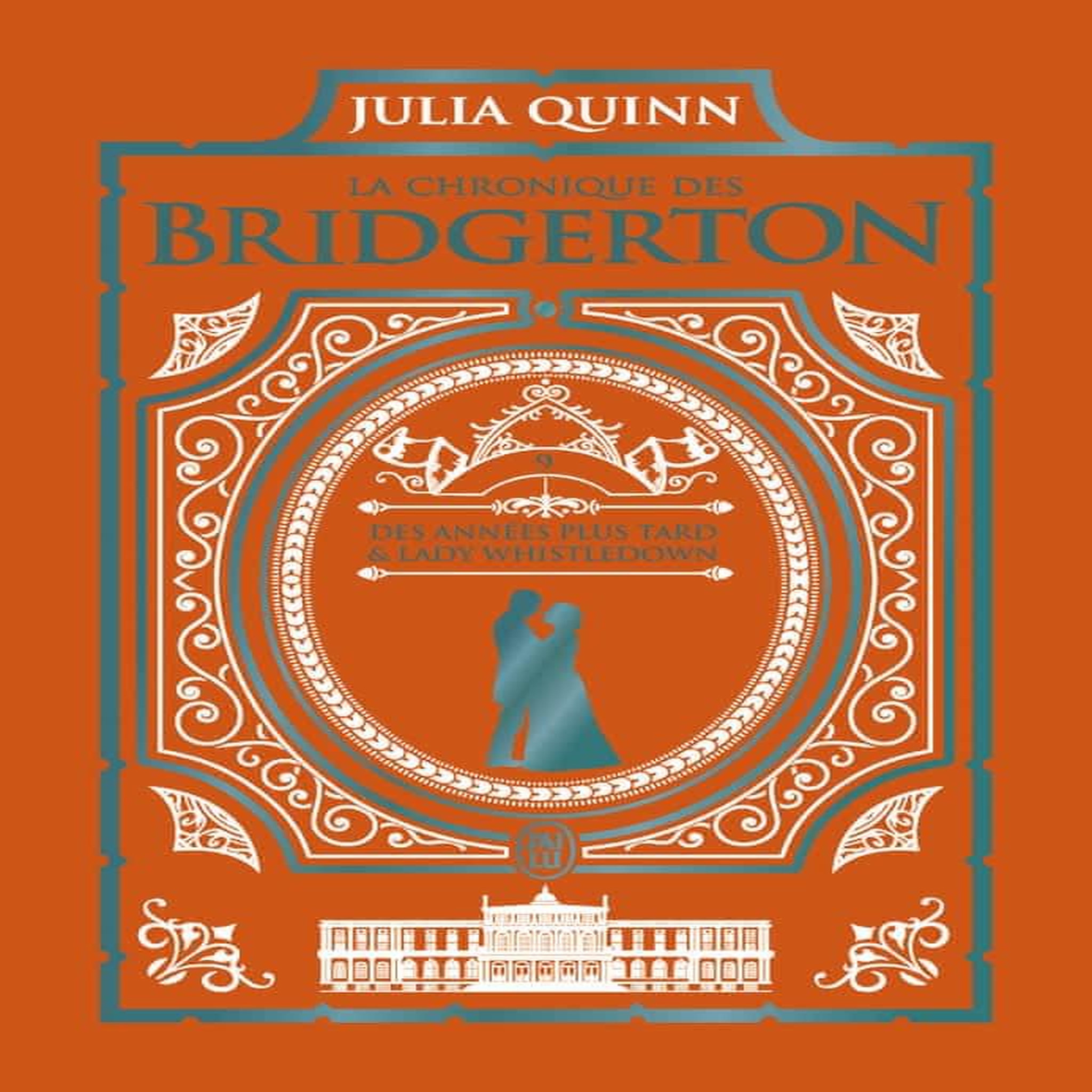 LA CHRONIQUE DES BRIDGERTON TOME 9 : DES ANNEES PLUS TARD ; LES CHRONIQUES DE LADY WHISTLEDOWN, A LA SAINT-VALENTIN ET IL A SUFFI D'UN BAISER. EDITION COLLECTOR, Quinn Julia