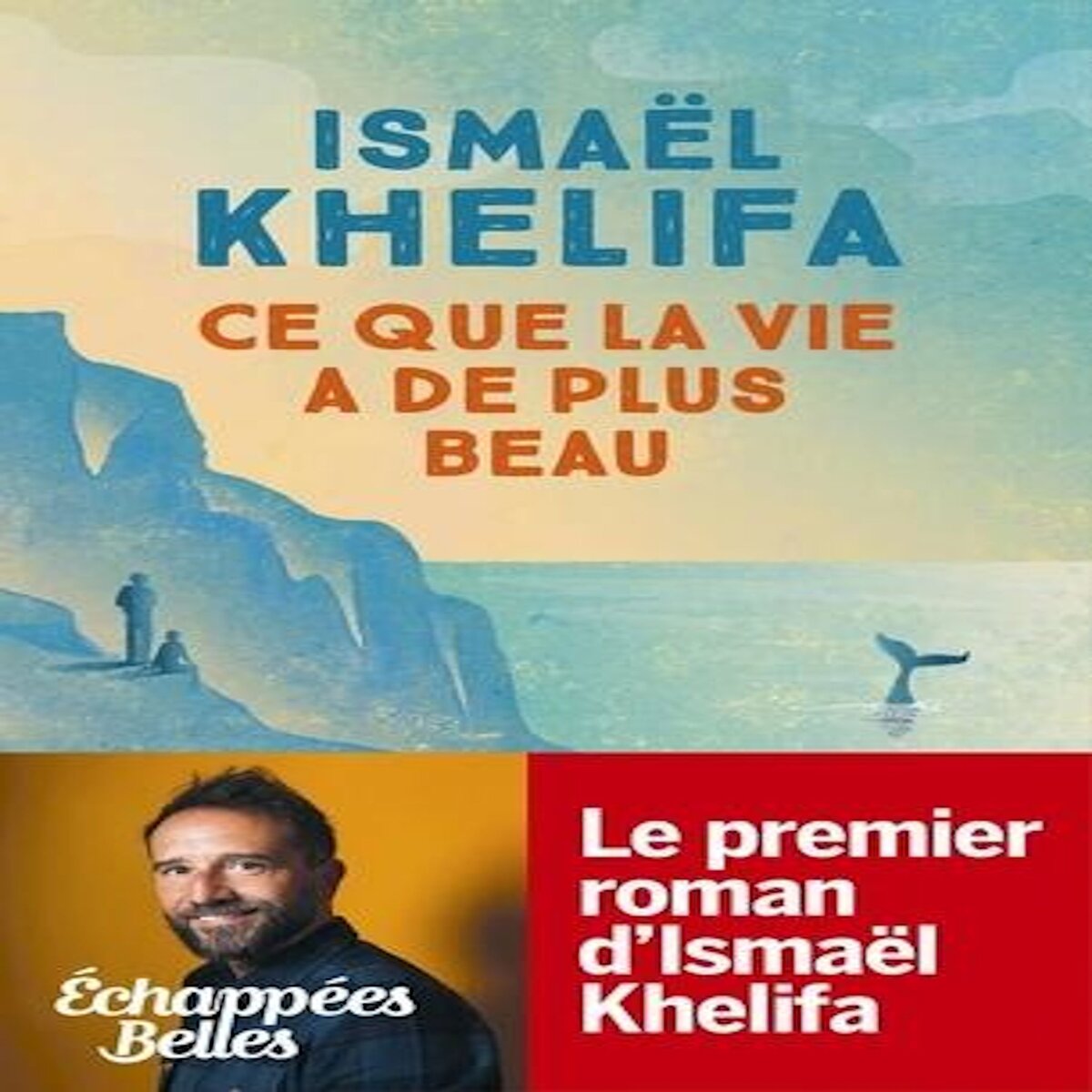 CE QUE LA VIE A DE PLUS BEAU, Khelifa Ismaël