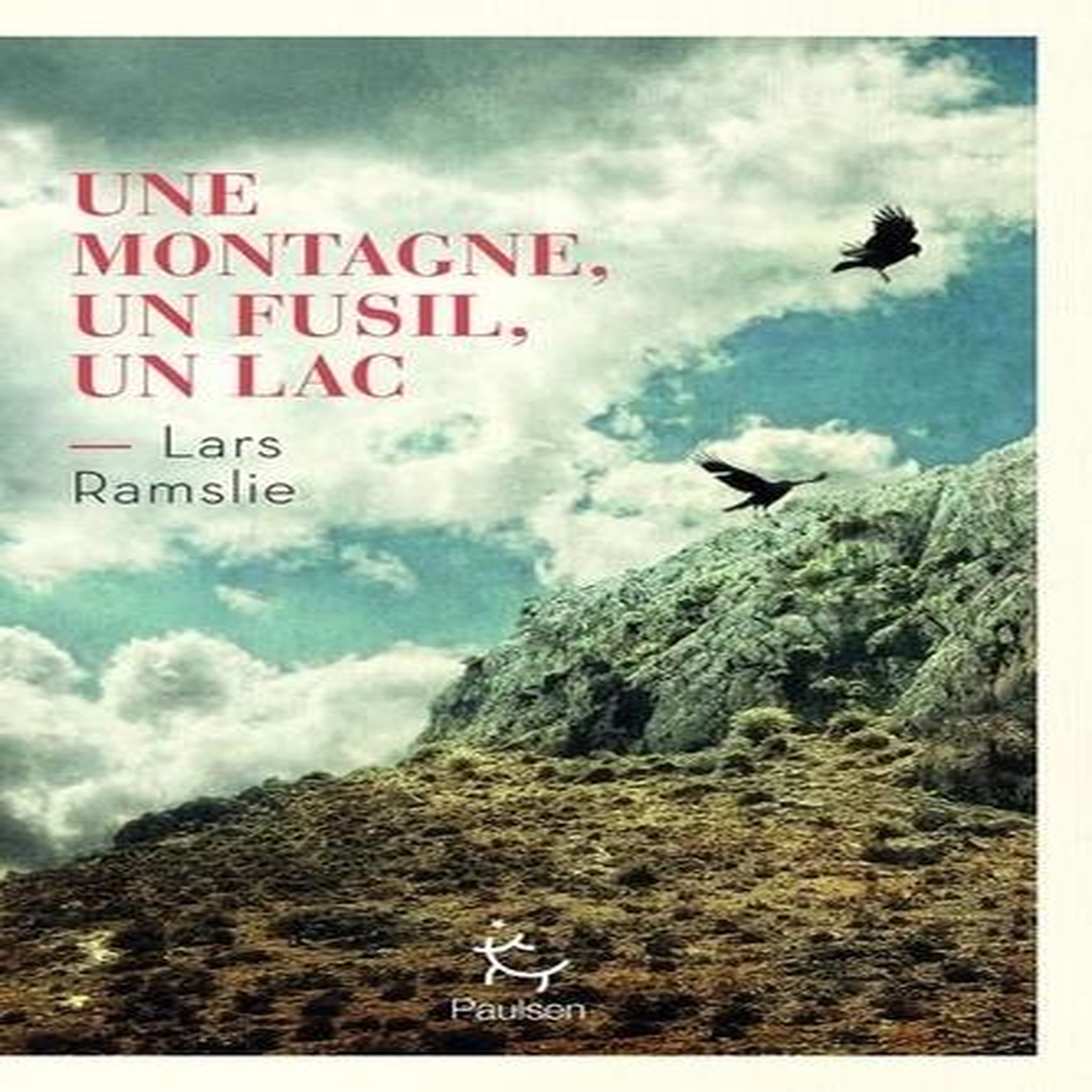 UNE MONTAGNE, UN FUSIL, UN LAC, Ramslie Lars