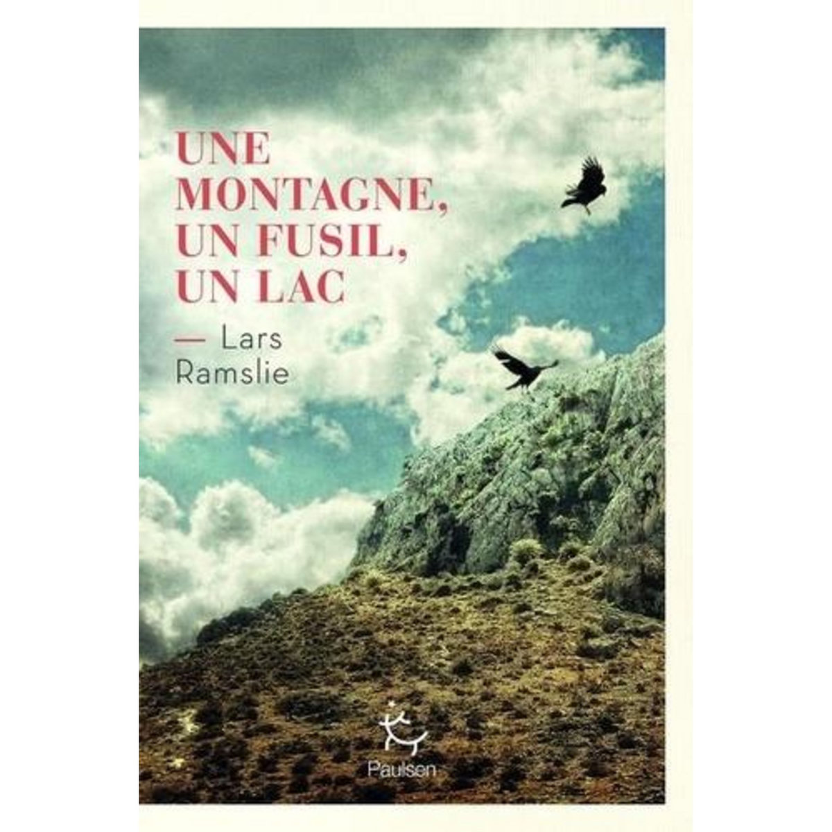 UNE MONTAGNE, UN FUSIL, UN LAC, Ramslie Lars