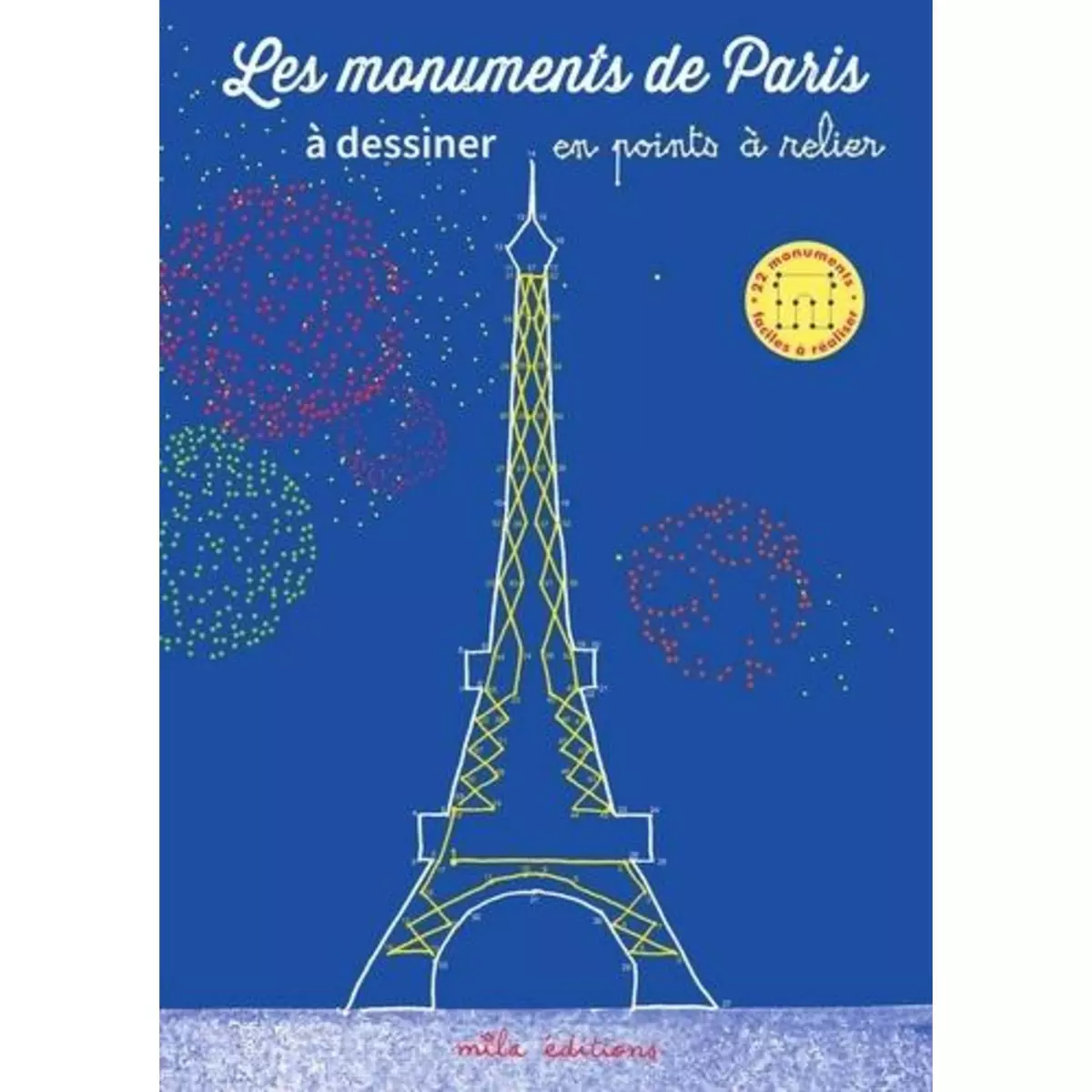  LES MONUMENTS DE PARIS A DESSINER. EN POINTS A RELIER, Millard Fanny