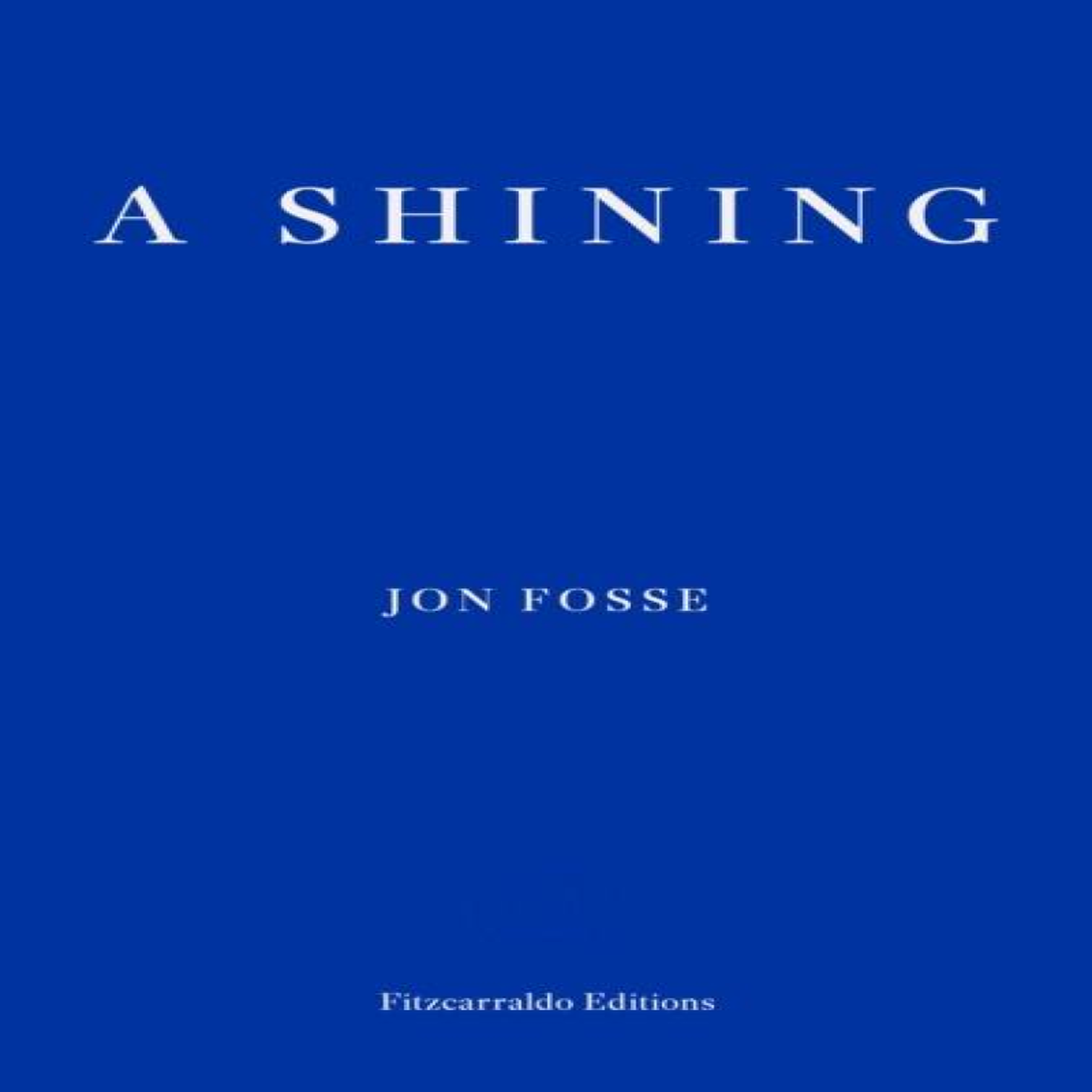 LIVRES Shining - Jon Fosse - Fitzcarraldo Editions