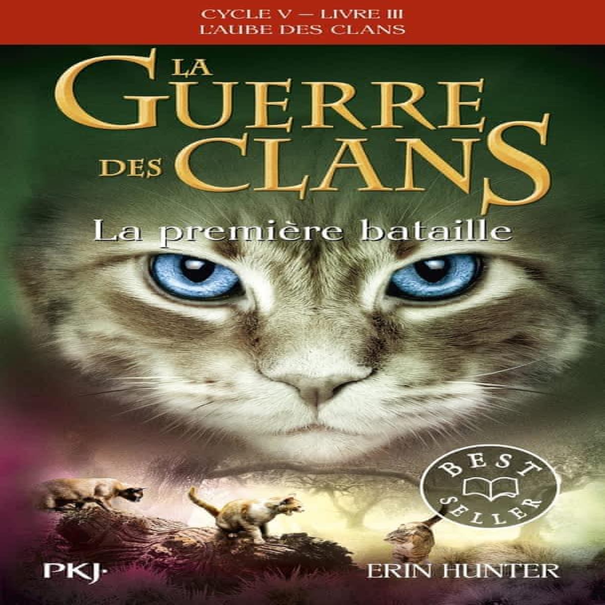 LA GUERRE DES CLANS : L'AUBE DES CLANS (CYCLE V) TOME 3 : LA PREMIERE BATAILLE, Hunter Erin