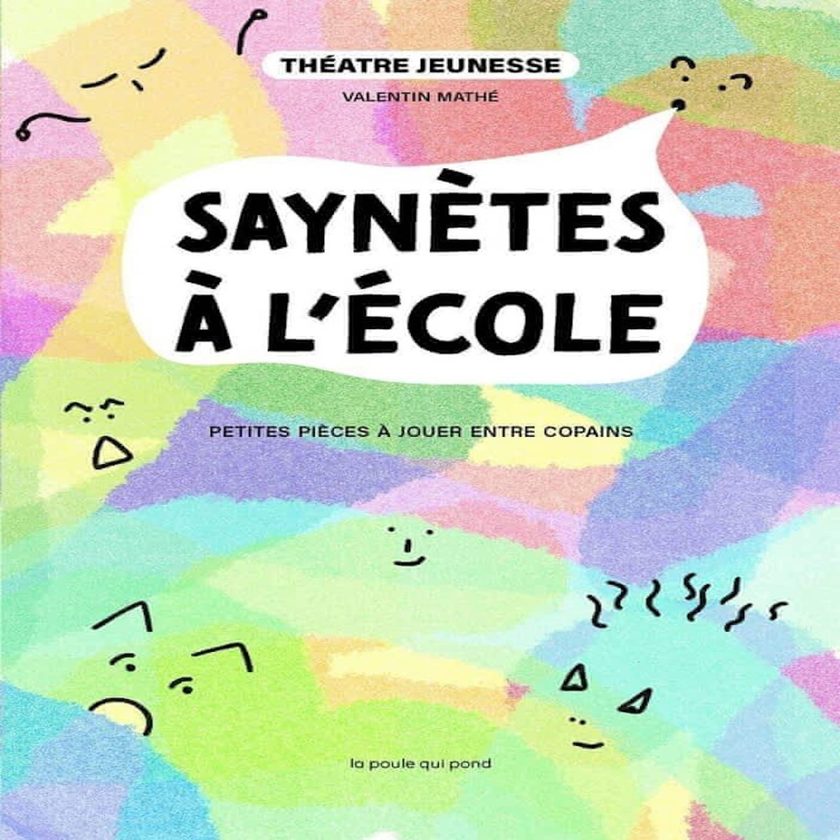 SAYNETES A L'ECOLE. PETITES PIECES A JOUER ENTRE COPAINS, Mathé Valentin
